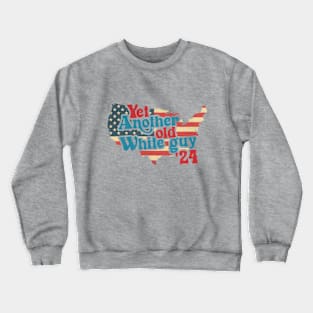 ANOTHER OLD WHITE GUY - funny election Crewneck Sweatshirt